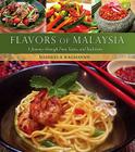 Flavors of Malaysia: A Journey Through Time, Tastes, and Traditions By Susheela Raghavan Cover Image