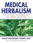 Medical Herbalism: The Science and Practice of Herbal Medicine By David Hoffmann, FNIMH, AHG Cover Image