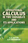 Operational Calculus in Two Variables and Its Applications (Dover Books on Mathematics) By V. a. Ditkin, A. P. Prudnikov, D. M. G. Wishart (Translator) Cover Image