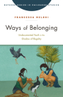 Ways of Belonging: Undocumented Youth in the Shadow of Illegality (Rutgers Series in Childhood Studies) By Dr. Francesca Meloni, Ph.D Cover Image