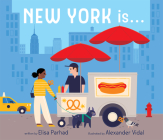 New York Is . . .: A Board Book (City Is) By Elisa Parhad, Alexander Vidal (Illustrator) Cover Image