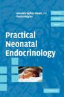Practical Neonatal Endocrinology (Cambridge Clinical Guides) By Amanda Ogilvy-Stuart, Paula Midgley Cover Image