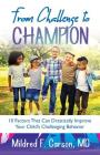 From Challenge to Champion: 10 Factors That Can Drastically Improve Your Child's Challenging Behavior By Mildred Carson Cover Image