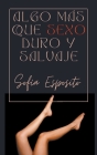 Algo más que Sexo Duro y Salvaje By Sofía Esposito Cover Image