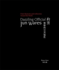 Dazzling Official Jun Wares: From Museums and Collections Around the World By Rose Kerr Cover Image
