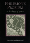 Philemon's Problem: A Theology of Grace By James Tunstead Burtchaell Cover Image