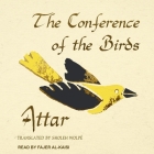 The Conference of the Birds By Attar, Sholeh Wolpé (Contribution by), Fajer Al-Kaisi (Read by) Cover Image