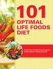 101 Optimal Life Foods Diet: Track Your Weight Loss Progress (with Calorie Counting Chart) By Speedy Publishing LLC Cover Image