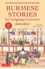 Burmese Stories for Language Learners: Short Stories and Folktales in Burmese and English (Free Online Audio Recordings) By A. Zun Mo, Angus Johnstone Cover Image