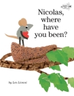 Nicolas, Where Have You Been? By Leo Lionni Cover Image