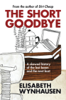 The Short Goodbye: A Skewed History of the Last Boom and the Next Bust Cover Image