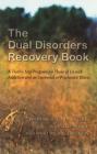 The Dual Disorders Recovery Book: A Twelve Step Program for Those of Us with Addiction and an Emotional or Psychiatric Illness By Anonymous Cover Image