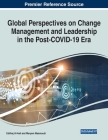 Global Perspectives on Change Management and Leadership in the Post-COVID-19 Era By Ebtihaj Al-Aali (Editor), Meryem Masmoudi (Editor) Cover Image