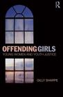 Offending Girls: Young Women and Youth Justice By Gilly Sharpe Cover Image