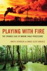 Playing with Fire: The Strange Case of Marine Shale Processors Cover Image