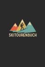 Skitourenbuch: Logbuch Für Skitouren, Wintergipfel, Firn- Und Pulverschnee Touren Tracks - Notizbuch Für Schibergsteiger Im Vintage S Cover Image
