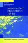 A Cognitive Neuropsychological Approach to Assessment and Intervention in Aphasia: A clinician's guide By Anne Whitworth, Janet Webster, David Howard Cover Image