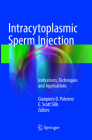 Intracytoplasmic Sperm Injection: Indications, Techniques and Applications By Gianpiero D. Palermo (Editor), E. Scott Sills (Editor) Cover Image