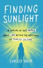 Finding Sunlight: A Coming-Of-Age Memoir about Love Within the Wreckage of Purity Culture By Chrissy Holm Cover Image