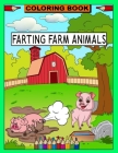 Farting Farm Animals Coloring Book: Funny Gag Gift for Kids, Teens and Adults Cover Image