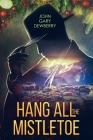 Hang All The Mistletoe By John Gary Dewberry Cover Image