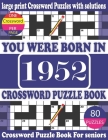 You Were Born in 1952: Crossword Puzzle Book: Crossword Games for Puzzle Fans & Exciting Crossword Puzzle Book for Adults With Solution By Raynima Lorry U. Publication Cover Image