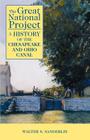 The Great National Project: A History of the Chesapeake and Ohio Canal By Walter S. Sanderlin Cover Image