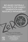 Bio-Based Materials and Waste for Energy Generation and Resource Management: Volume 5 of Advanced Zero Waste Tools: Present and Emerging Waste Managem By Chaudhery Mustansar Hussai (Editor), Ram Naresh Bharagava (Editor), Lalit Goswami (Editor) Cover Image