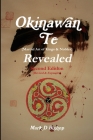 Okinawan Te (Martial Art of Kings & Nobles) Revealed, Second Edition (Revised & Expanded) By Mark D. Bishop Cover Image
