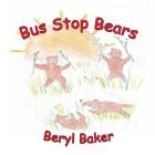Bus Stop Bears By Beryl Baker Cover Image