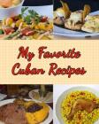 My Favorite Cuban Recipes: My Very Own Favorite Recipes That I Love the Most By Yum Treats Press Cover Image