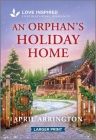 An Orphan's Holiday Home: An Uplifting Inspirational Romance By April Arrington Cover Image