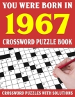 Crossword Puzzle Book: You Were Born In 1967: Crossword Puzzle Book for Adults With Solutions By F. E. Kilniya Puzl Cover Image
