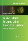 In Vivo Cellular Imaging Using Fluorescent Proteins: Methods and Protocols (Methods in Molecular Biology #872) Cover Image