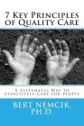 7 Key Principles of Quality Care By Bert Nemcik Ph. D. Cover Image