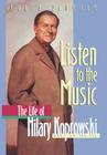 Listen to the Music: The Life of Hilary Koprowski By Roger Vaughan Cover Image