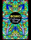 Mosaics Coloring Book: 50 Illustrations, Beautiful Patterns, Coloring Pages for Adults Seniors Colorists to Relieve Stress 8.5x11 Inches Cover Image