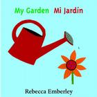My Garden/ Mi Jardin By Rebecca Emberley Cover Image