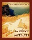 The Language of This Land, Mi'kma'ki By Trudy Sable, Bernie Francis Cover Image
