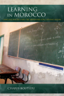 Learning in Morocco: Language Politics and the Abandoned Educational Dream (Public Cultures of the Middle East and North Africa) Cover Image