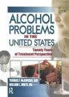 Alcohol Problems in the United States: Twenty Years of Treatment Perspective (Alcoholism Treatment Quarterly #20) Cover Image