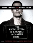 The Encyclopedia of Canadian Organized Crime: From Captain Kidd to Mom Boucher By Peter Edwards, Michel Auger Cover Image