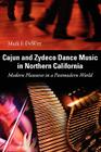 Cajun and Zydeco Dance Music in Northern California: Modern Pleasures in a Postmodern World Cover Image