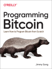 Programming Bitcoin: Learn How to Program Bitcoin from Scratch By Jimmy Song Cover Image