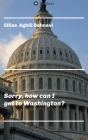 Sorry, how can I get to Washington? Cover Image