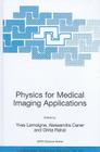 Physics for Medical Imaging Applications (NATO Science Series II: Mathematics #240) Cover Image