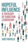 Hopeful Influence: A Theology of Christian Leadership By Jude Padfield Cover Image
