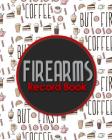 Firearms Record Book: ATF Books, Firearms Log Book, C&R Bound Book, Firearms Inventory Log Book, Cute Coffee Cover Cover Image
