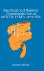 Electrical and Thermal Characterization of MESFETs, HEMTs and HBTs (Artech House Microwave Library) By Robert Anholt Cover Image
