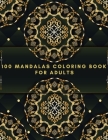 100 Mandalas Coloring Book For Adults: Beautiful Mandalas Designs - Relaxing Patterns Coloring Book By Alex Kippler Cover Image
